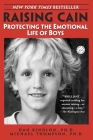 Raising Cain: Protecting the Emotional Life of Boys By Dan Kindlon, Ph.D., Michael Thompson, PhD Cover Image
