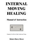 Internal Moving Healing Manual of Instruction: Stopping Your Pain & Other Unpleasant Things Cover Image