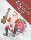 Ukulele Christmas Songs: 27 Easy Ukulele Songs For Christmas I Colorful Songbook For Kids and Adults Music Xmas Gifts By Sonia &. Perry Publishing Cover Image