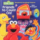 Sesame Street: Friends to Count On!: Storybook & CarryAlong Projector By Gina Gold Cover Image