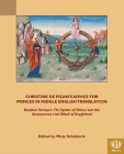 Christine de Pizan's Advice for Princes in Middle English Translation: Stephen Scrope's the Epistle of Othea and the Anonymous Lytle Bibell of Knyghth (Teams Middle English Texts) By Misty Schieberle (Editor) Cover Image