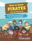 How to Draw Pirates Step-by-Step Guide: Best Pirate Drawing Book for You and Your Kids By Andy Hopper Cover Image
