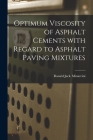 Optimum Viscosity of Asphalt Cements With Regard to Asphalt Paving Mixtures By Ronald Jack Minarcini Cover Image