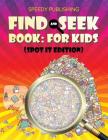 Find And Seek Book: For Kids (Spot It Edition) Cover Image
