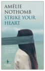 Strike Your Heart By Amélie Nothomb, Alison Anderson (Translator) Cover Image