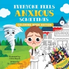 Everyone Feels Anxious Sometimes: Coloring Book Edition Cover Image