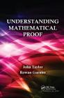 Understanding Mathematical Proof By John Taylor, Rowan Garnier Cover Image