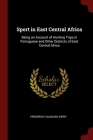 Sport in East Central Africa: Being an Account of Hunting Trips in Portuguese and Other Districts of East Central Africa Cover Image