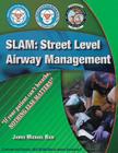 Slam: Street Level Airway Management By James Michael Rich Cover Image
