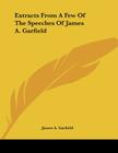 Extracts From A Few Of The Speeches Of James A. Garfield Cover Image