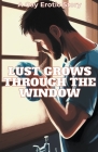 Lust Grows Through The Window Cover Image