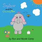 Sophie and the Clumsy Bee By Nicole Carey, Ron Carey, Nicole Carey (Illustrator) Cover Image