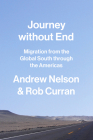 Journey Without End: Migration from the Global South Through the Americas By Andrew Nelson, Rob Curran Cover Image