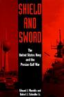 Shield and Sword: The United States Navy and the Persian Gulf War By Edward J. Marolda, Robert J. Schneller Jr Cover Image
