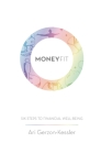 Money Fit: Six Steps To Financial Well-Being By Ari Gerzon-Kessler Cover Image