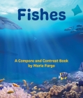 Fishes: A Compare and Contrast Book By Marie Fargo Cover Image
