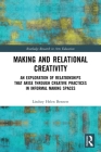 Making and Relational Creativity: An Exploration of Relationships That Arise Through Creative Practices in Informal Making Spaces Cover Image