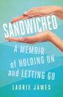 Sandwiched: A Memoir of Holding on and Letting Go Cover Image
