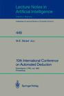 10th International Conference on Automated Deduction: Kaiserslautern, Frg, July 24-27, 1990. Proceedings By Mark E. Stickel (Editor) Cover Image