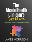 The Mental Health Clinician's Workbook: Locking In Your Professional Skills Cover Image