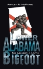 Lower Alabama Bigfoot: No Longer a Myth Cover Image