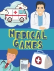 Medical Games: Doctors Coloring and Activity Book for Kids - Book for Children Who Want to Become Doctors or are Afraid of a Doctor Cover Image