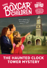 The Haunted Clock Tower Mystery (The Boxcar Children Mysteries #84) Cover Image