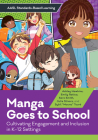 Manga Goes to School: Cultivating Engagement and Inclusion in K–12 Settings (AASL Standards-Based Learning) By Ashley Hawkins, Emily Ratica, Sara Smith, Julie Stivers, Sybil “Mouna” Touré Cover Image
