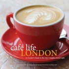 Café Life London: An Insider's Guide to the City's Neighborhood Cafes By Jennie Milsom, Harry Hall (Photographs by), Hannah Moushabeck (Photographs by) Cover Image