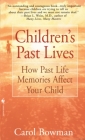 Children's Past Lives: How Past Life Memories Affect Your Child By Carol Bowman Cover Image