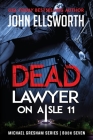 Dead Lawyer on Aisle 11: Michael Gresham Legal Thriller Series Book Seven Cover Image