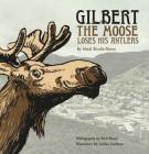 Gilbert The Moose Loses His Antlers By Heidi Shadow-Pieros, Rick Pieros (Photographer), Corbet Curfman (Illustrator) Cover Image