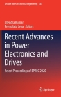 Recent Advances in Power Electronics and Drives: Select Proceedings of Eprec 2020 (Lecture Notes in Electrical Engineering #707) By Jitendra Kumar (Editor), Premalata Jena (Editor) Cover Image