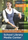 Administering the School Library Media Center Cover Image