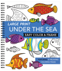 Large Print Easy Color & Frame - Under the Sea (Adult Coloring Book) Cover Image