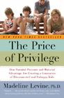 The Price of Privilege: How Parental Pressure and Material Advantage Are Creating a Generation of Disconnected and Unhappy Kids By Madeline Levine, PhD Cover Image