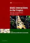 Biotic Interactions in the Tropics: Their Role in the Maintenance of Species Diversity (Ecological Reviews) By David Burslem (Editor), Michelle Pinard (Editor), Sue Hartley (Editor) Cover Image