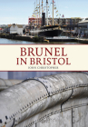 Brunel in Bristol (Brunel in ...) Cover Image