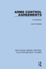 Arms Control Agreements: A Handbook By Jozef Goldblat Cover Image