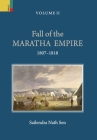 Fall of the Maratha Empire, Vol II, 1796-1806 By Sailendra Nath Sen Cover Image