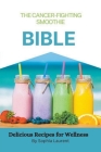 The Cancer-Fighting Smoothie Bible Cover Image