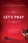 Let's Pray: A 16-Week Prayer Devotional By Elaine Richardson Cover Image
