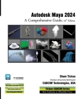 Autodesk Maya 2024: A Comprehensive Guide, 15th Edition: A Comprehensive Guide, 15th Edition Cover Image