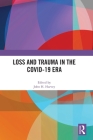Loss and Trauma in the Covid-19 Era By John H. Harvey (Editor) Cover Image
