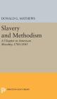 Slavery and Methodism: A Chapter in American Morality, 1780-1845 (Princeton Legacy Library #2352) By Donald G. Mathews Cover Image