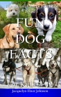 Fun Dog Facts for Kids 9-12 By Jacquelyn Elnor Johnson Cover Image