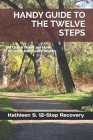 Handy Guide to the Twelve Steps: A Quick Read on How 12-Step Recovery Works By Bruce D (Editor), Kathleen S. 12-Step Recovery Cover Image