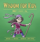 Wisdom for Kids: Book 4: Wisdom's Map By T. L. Martínez, James Koenig (Illustrator), Jessica Anecito (Illustrator) Cover Image