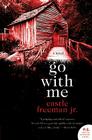 Go with Me: A Novel By Castle Freeman, Jr. Cover Image