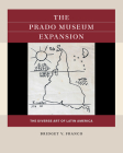 The Prado Museum Expansion: The Diverse Art of Latin America By Bridget Franco Cover Image